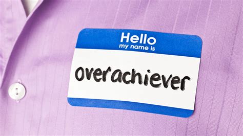 Overachiever .